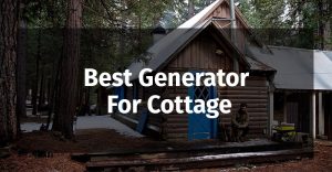 Best Generators For Cottage