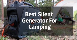 Best Silent Generators For Camping