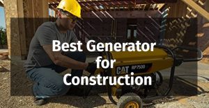 Best Generator for Construction