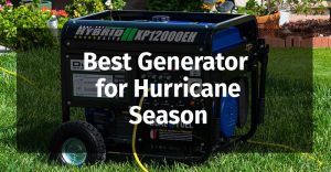 Best Generator for Hurricane Season