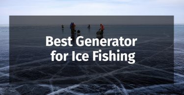 Best Generator for Ice Fishing