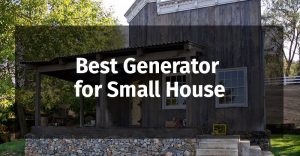 Best Generator for Small House