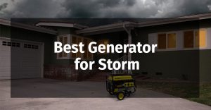 Best Generators for Storm