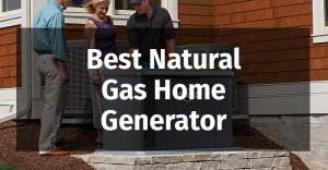Best Natural Gas Home Generators For Home