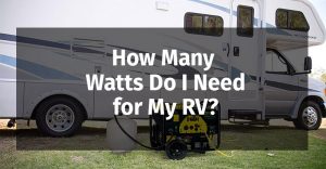 How Many Watts Do I Need for My RV