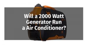 Will a 2000 Watt Generator Run an Air Conditioner