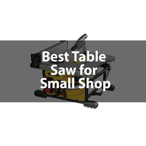 Best Table Saw for Small Shop revies