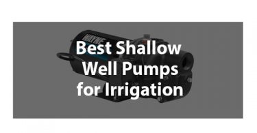 Best Shallow Well Pump for Irrigation