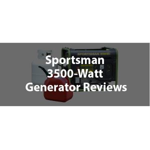 Best Sportsman 3500 Watt Generator Reviews